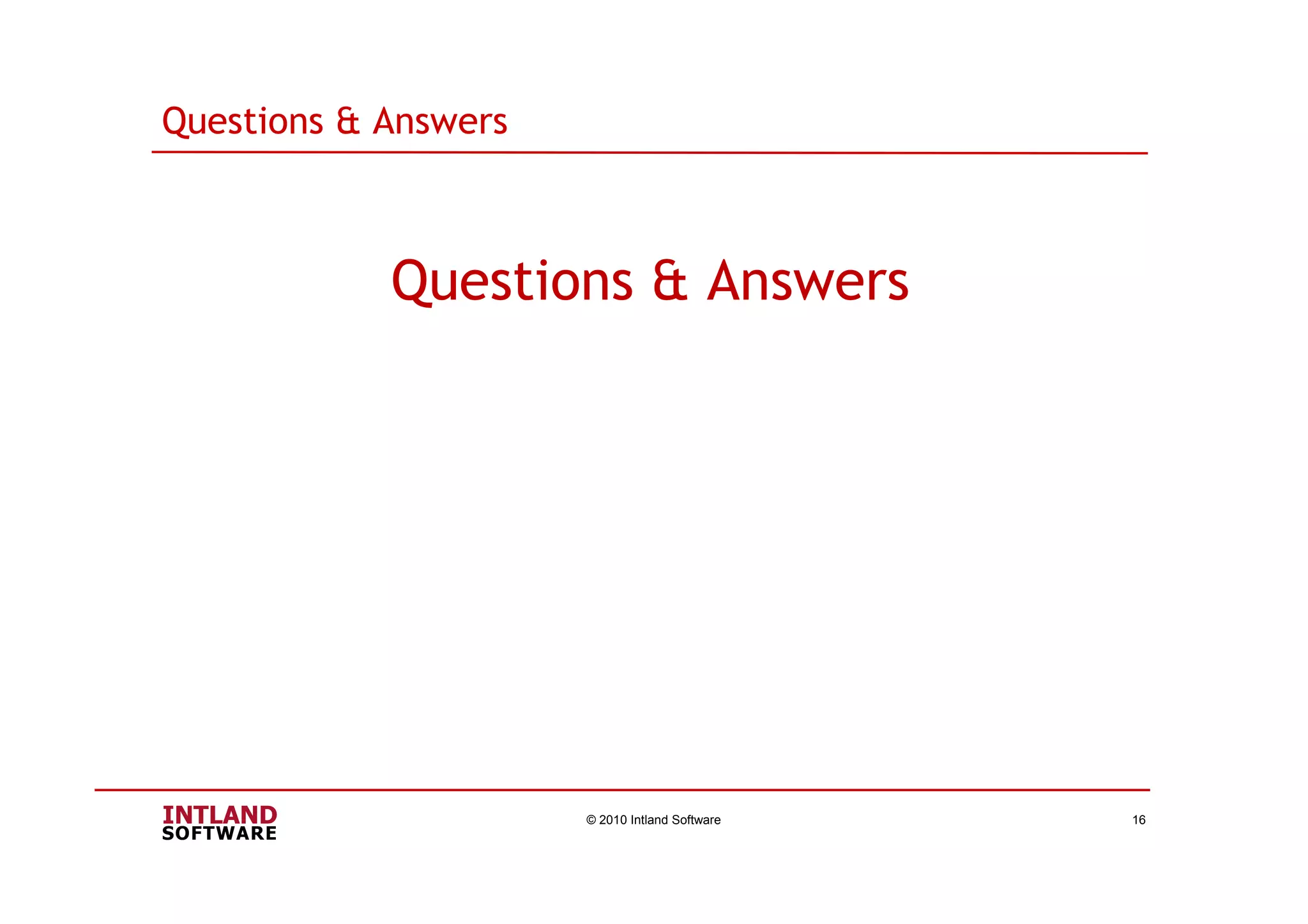 Questions & Answers
Questions & Answers
© 2010 Intland Software 16
 