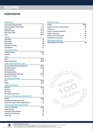 2
CONTENTS
THE OFFICIAL MARK OF QUALITY
Dedication to quality has earned official accreditation of the BSEN ISO 9001:2008 Quality Assurance Certificate for the general manufacture of all our hand tools.
This represents another important milestone in NEILL TOOLS history, since this is internationally recognised as a mark of quality.
In addition, we guarantee all our tools and products against defective workmanship and materials so you can be sure of first-class quality every time.Cert No. FM12290
Metal Cutting
Hand & Power Hacksaw Blades 3-7
Small Saw Blades & Jigsaw Blades 8-9
Saw Frames 10-11
Holesaws & Arbors 12-13
Bolt & Cable Cutters 14-15
Snips 16-17
Chisels
Cold Chisels 19
Wood Chisels 20
Wrecking Bars 20
Utility Knives & Blades 21
Tape Measures 21
Locking Jaw Pliers
Locking Jaw Pliers 22-24
C-Clamps 25
Pliers
Pliers 26-27
Special Purpose Pliers 28-29
Professional Electricians’ Tools
Premium Quality Safety Tools Introduction 30-31
VDE Cutters & Pliers 32-33
VDE Screwdrivers 34
VDE Display Solutions 35
Specialist Electricians’ Hand tools 36-37
Electricians’ Tool Case 37
Workholding Solutions
Vices 38-40
Clamps 41-43
Gripping & Plumbing
Wrenches 44-47
Pipe Vices 46
Pipe Cutters 48
Hand Bender & Accessories 48
Riveters & Threaded Insert Setting Tools
Riveters 49-50
Threaded Insert Setting Tools & Kits 51
Riveter Kits / Spares / Rivets / Deburring Tools 52
Torque Control Tools & Socket Sets
Torque Tool information 53-54
Torque Wrenches 55
Professional Torque Wrenches 56
Industrial Torque Wrenches 57
Socket Sets 57
Engineers’ Tools
Punches 58-59
Scrapers / Pin Vices / Chucks & Collets 60
Nutspinners 61
Scribers / Jewellers Screwdrivers 62
Toolbits / Boring Bars 63
Cutting Off Tools & Lathe Tools 64
Tap Wrenches & Accessories 65
Merchandising Options
Merchandising / Point of Sale 66
 