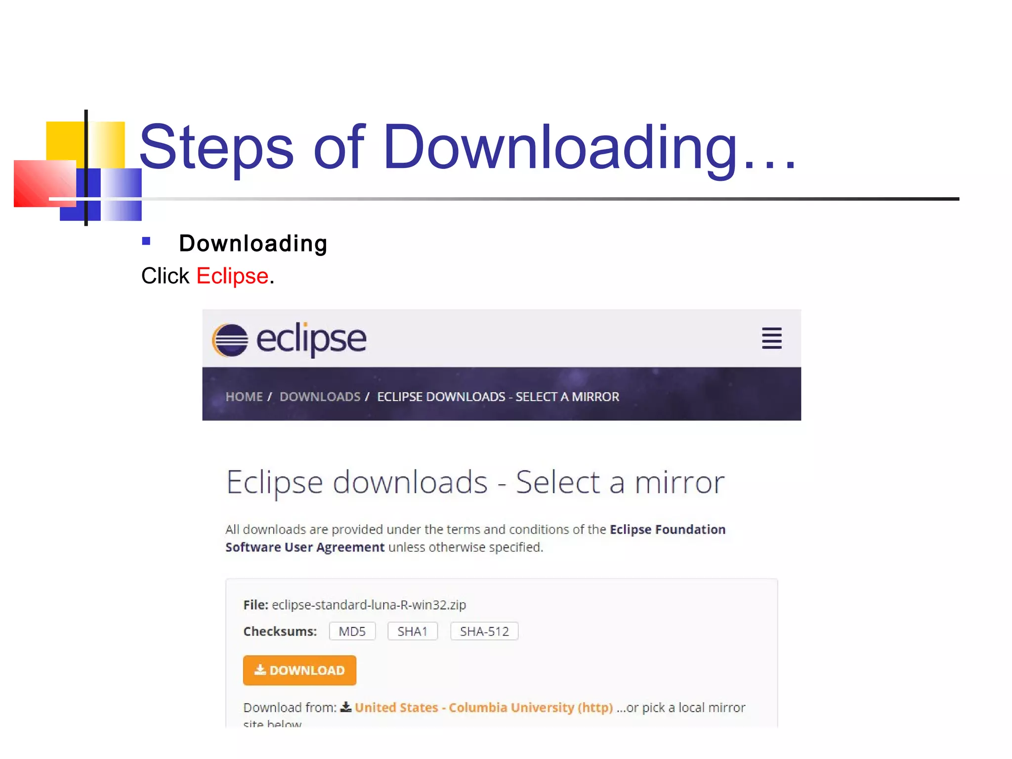 Steps of Downloading…
 Downloading
Click Eclipse.
 