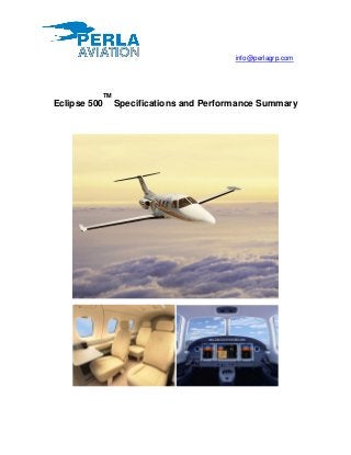 info@perlagrp.com
Eclipse 500
TM
Specifications and Performance Summary
 