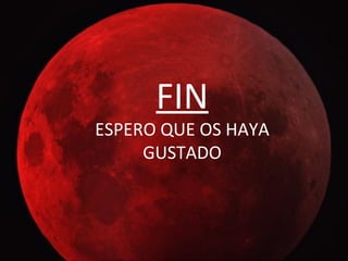 FIN ESPERO QUE OS HAYA GUSTADO 