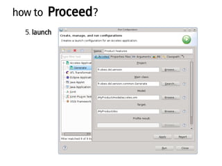 how to Proceed?
5. launch
 