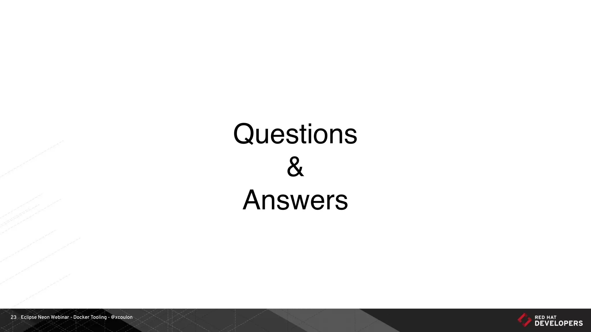 Eclipse Neon Webinar - Docker Tooling - @xcoulon23
Questions
&
Answers
 