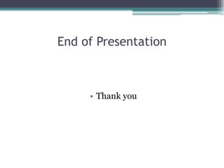 End of Presentation

• Thank you

 