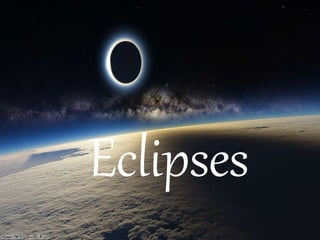 Eclipses
 