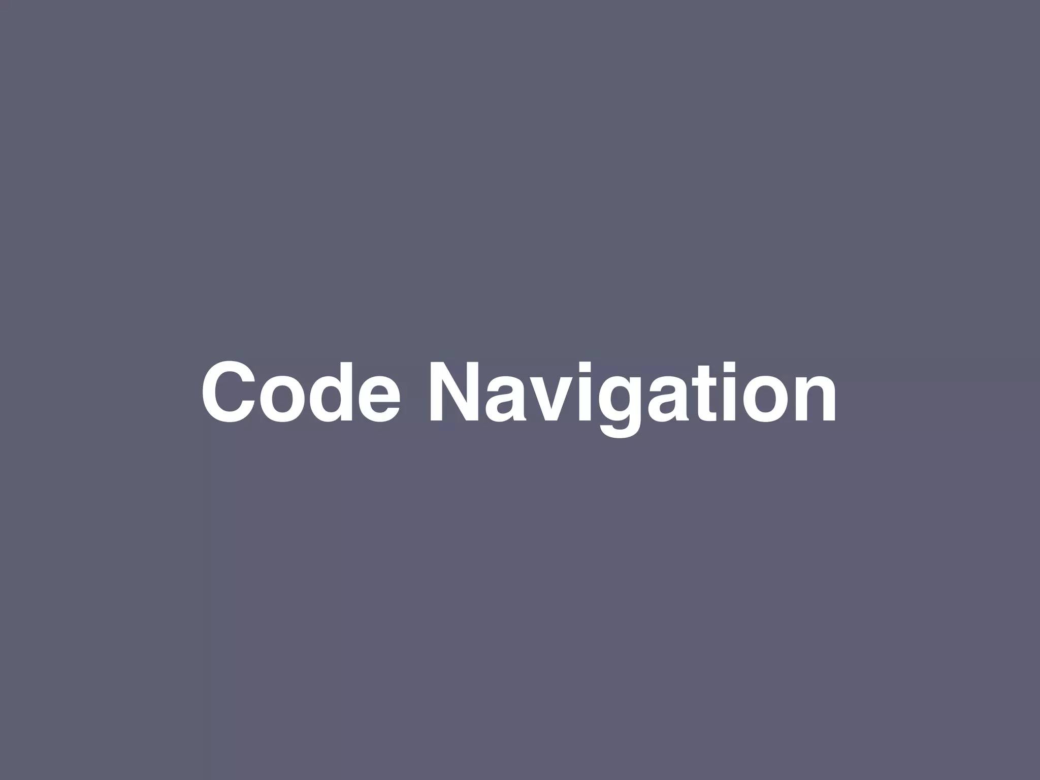 Code Navigation