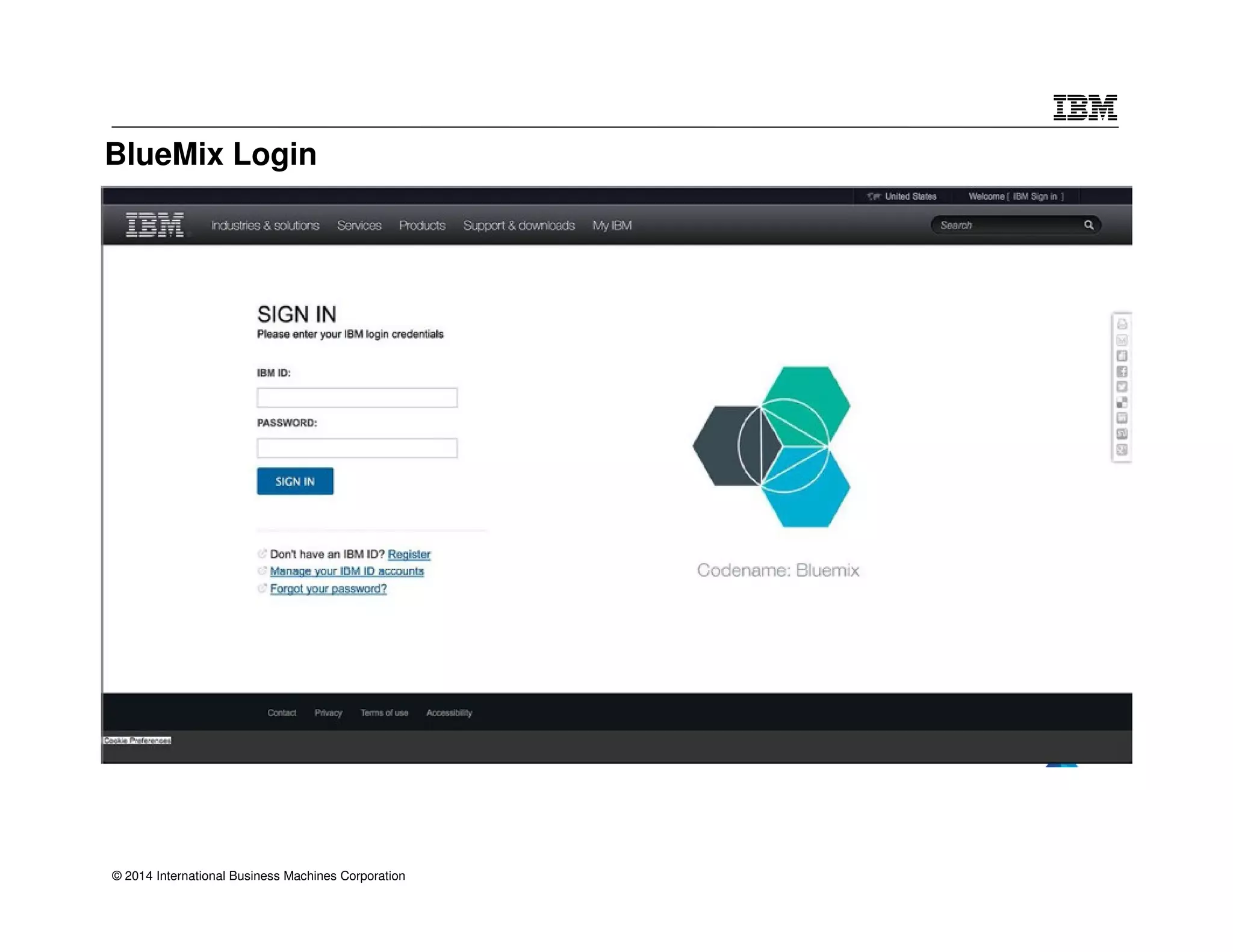 BlueMix Login 
© 2014 International Business Machines Corporation 
 