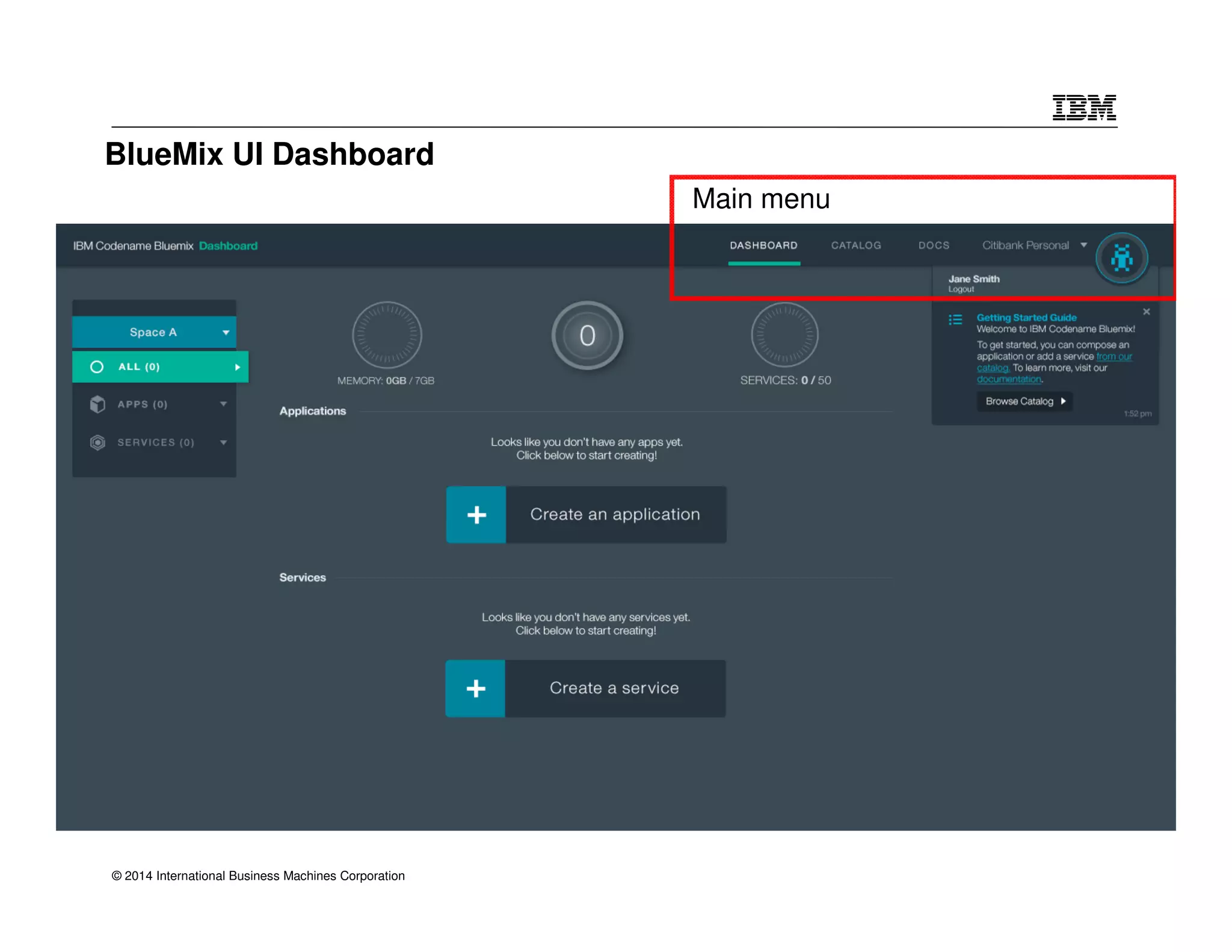 BlueMix UI Dashboard 
© 2014 International Business Machines Corporation 
Main menu 
 
