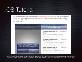 iOS Tutorial
www.appcoda.com/fetch-parse-json-ios-programming-tutorial/
 
