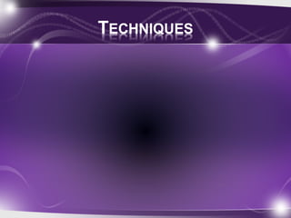 TECHNIQUES

 