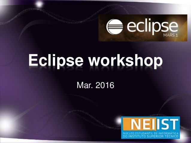 Eclipse workshop
Mar. 2016
 