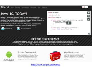 hIp://www.eclipse.org/xtend/	
  	

 