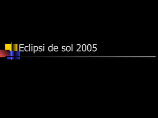 Eclipsi de sol 2005  IES JOSEP TAPIRÓ  REUS  