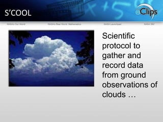 S’COOLScientific protocol to gather and record data from ground observations of clouds …