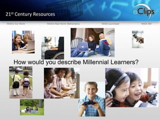 21st Century ResourcesHow would you describe Millennial Learners?