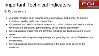Important Technical Indicators
6. Cross overs
● A crossover refers to an instance where an indicator and a price, or multi...
