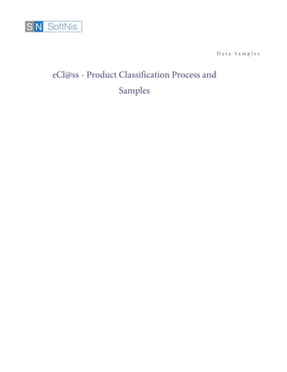 D a t a S a m p l e s
eCl@ss - Product Classification Process and
Samples
 