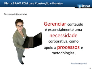 Oferta BRAVA ECM para Construção e ProjetosEcossistema do setor de Construção5Construção e Projetos Competitividade e melhores resultados