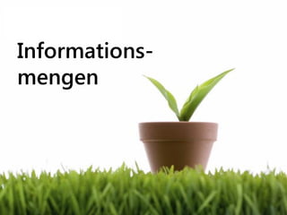 Steigende
Informations-
mengen
 