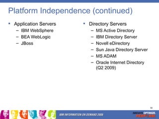 Platform Independence (continued) <ul><li>Application Servers </li></ul><ul><ul><li>IBM WebSphere </li></ul></ul><ul><ul><...