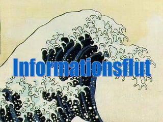 Informationsflut 
