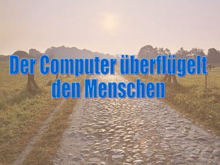 Der Computer überflügelt den Menschen 