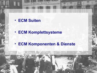 ECM Suiten   ECM Komplettsysteme ECM Komponenten & Dienste  