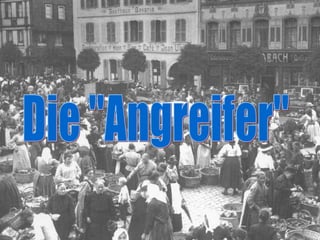 Die "Angreifer" 