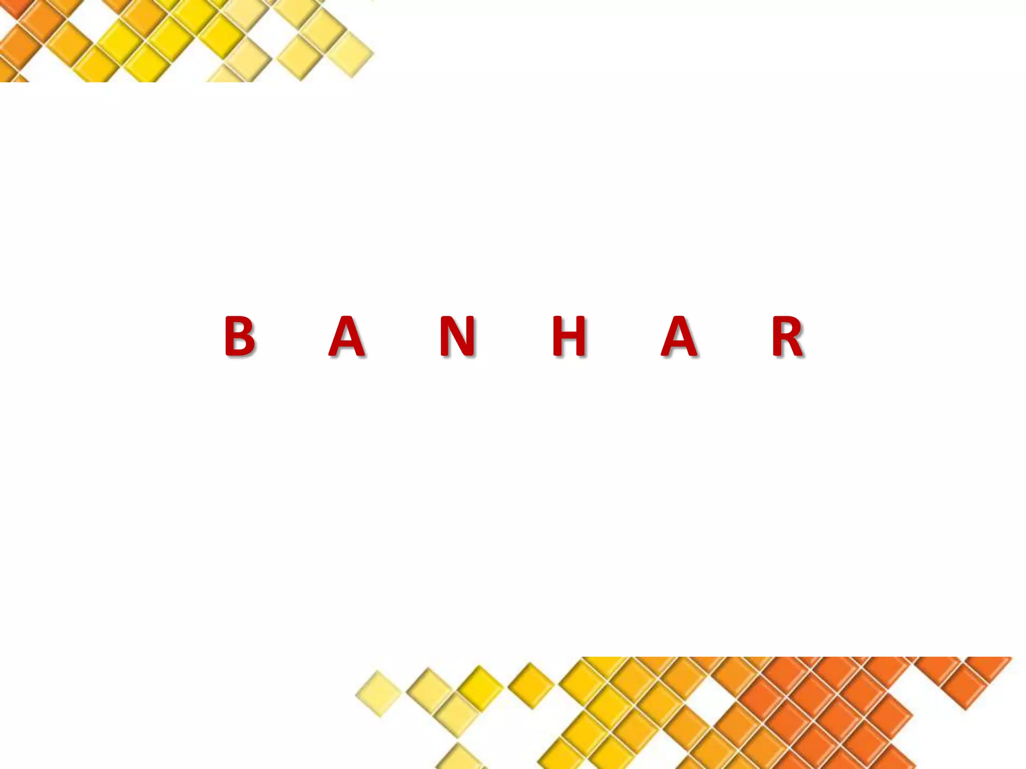 B   A   N   H   A   R
 