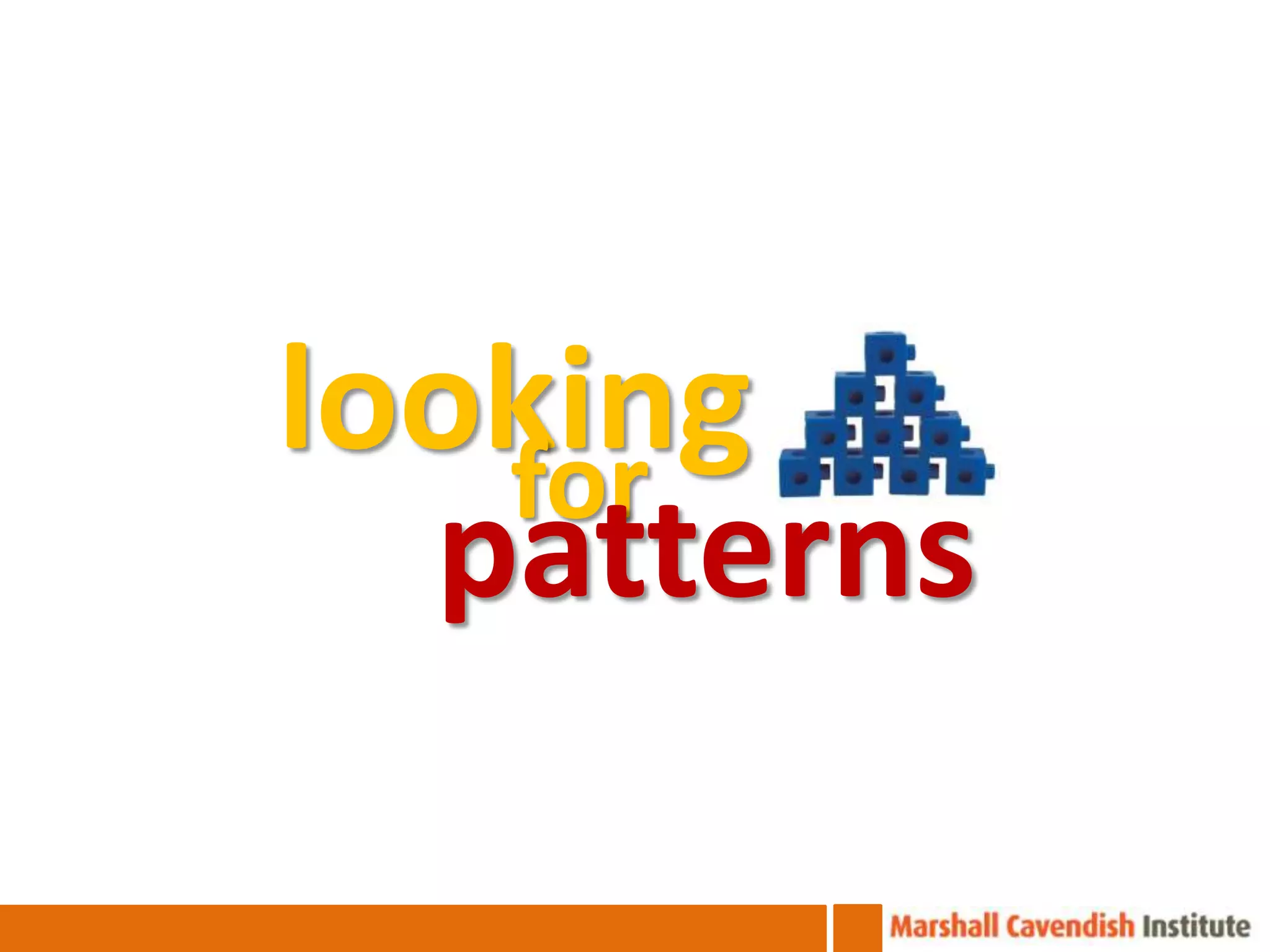 looking
   for
  patterns
 