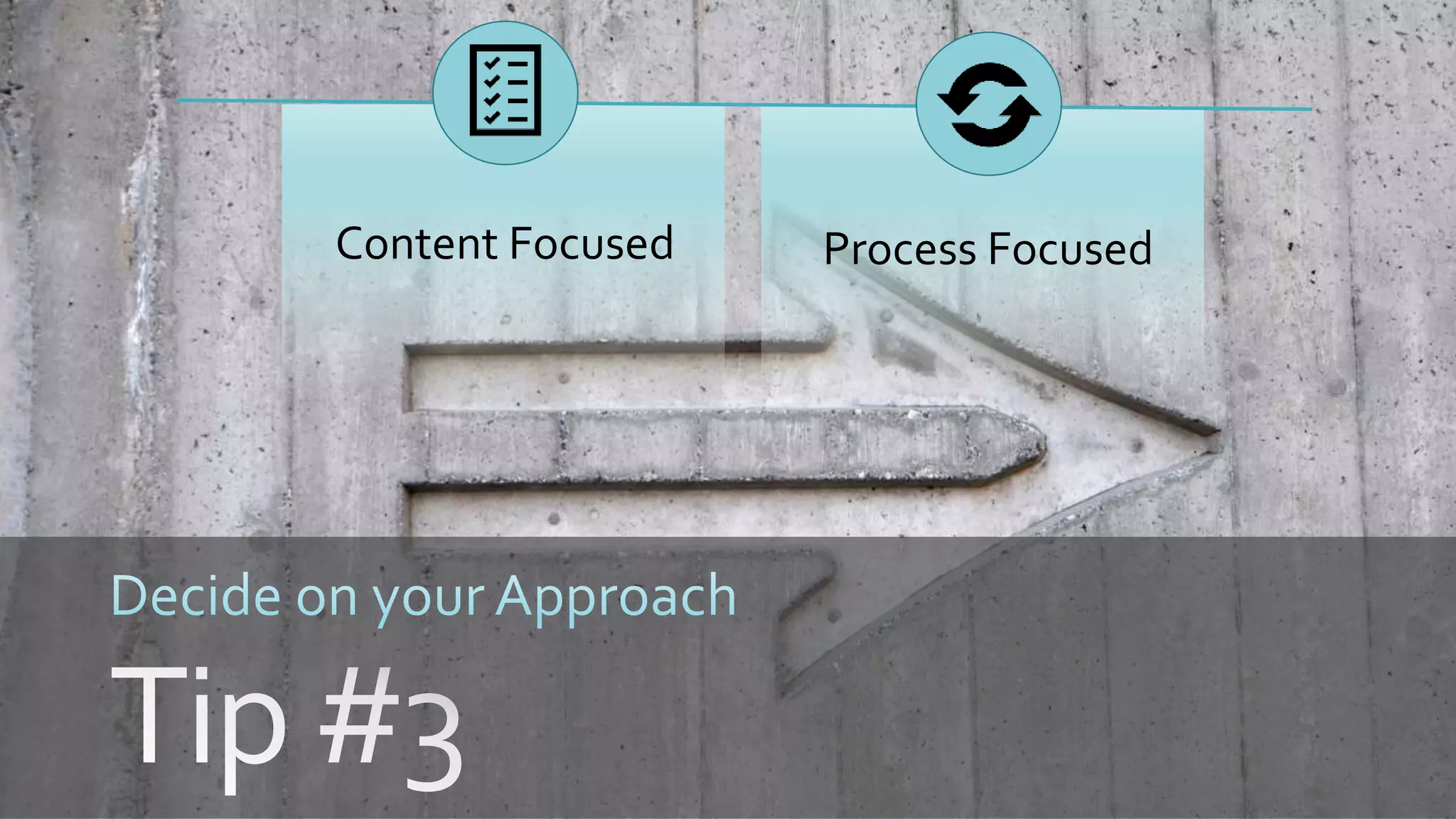 Content Focused Process Focused
 