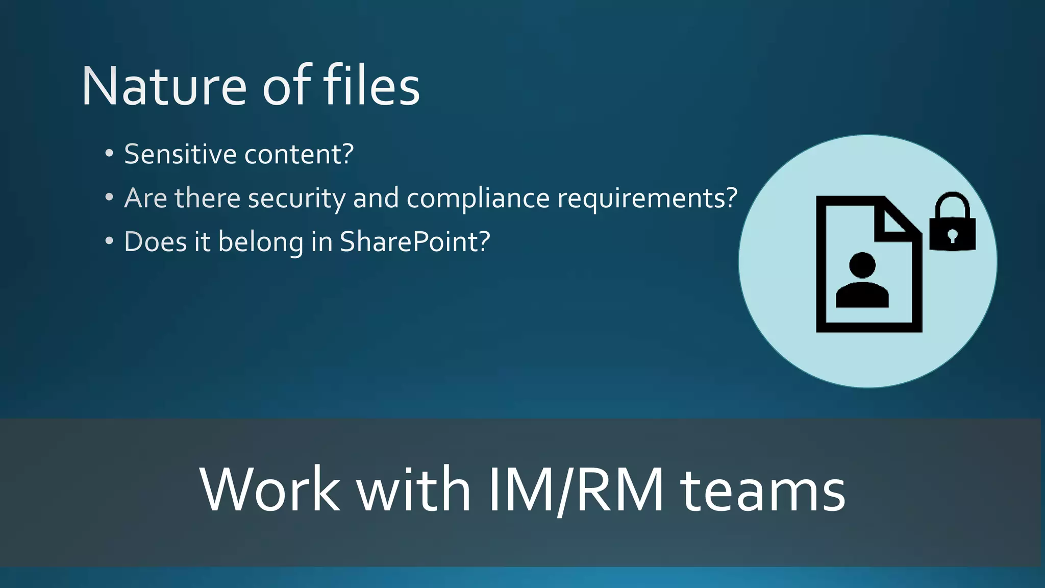 Work with IM/RM teams
 