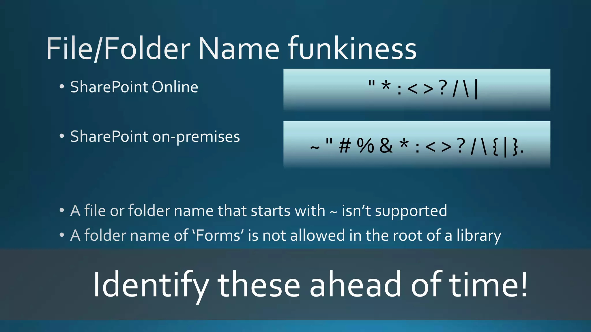 " * : < > ? /  |
~ " # % & * : < > ? /  { | }.
Identify these ahead of time!
 