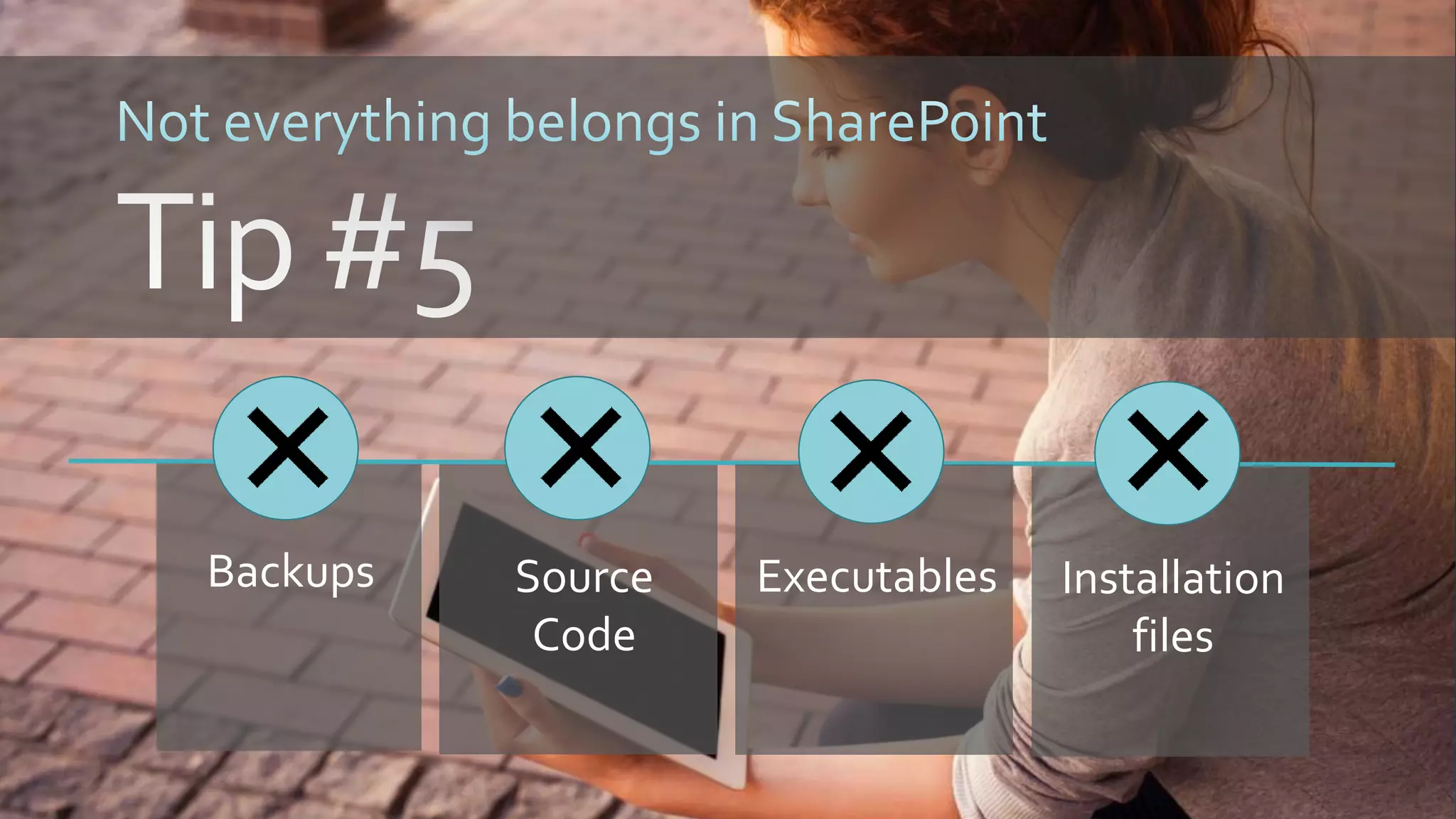 Backups Source
Code
Executables Installation
files
 