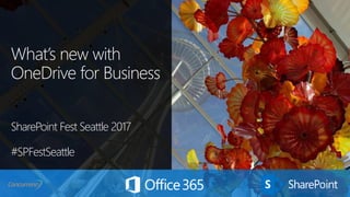 What’s new with
OneDrive for Business
SharePoint Fest Seattle 2017
#SPFestSeattle
 