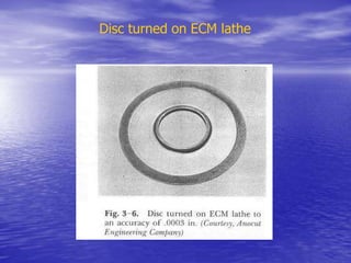 Disc turned on ECM lathe
 