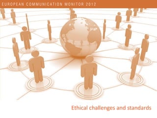 Six out of ten communication professionals in Europe report about
 ethical challenges in their daily work


              ...