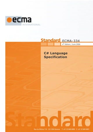 ECMA-334
4th Edition / June 2006

C# Language
Specification

 