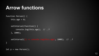 Arrow functions
…
…
10
 
