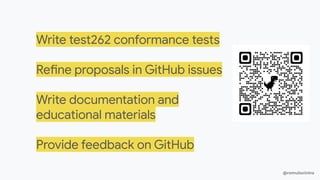 @romulocintra
Write test262 conformance tests
Refine proposals in GitHub issues
Write documentation and
educational materials
Provide feedback on GitHub
��
��
��
��
 
