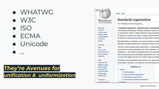 @romulocintra
They’re Avenues for
uniﬁcation & uniformization
● WHATWG
● W3C
● ISO
● ECMA
● Unicode
● …
 
