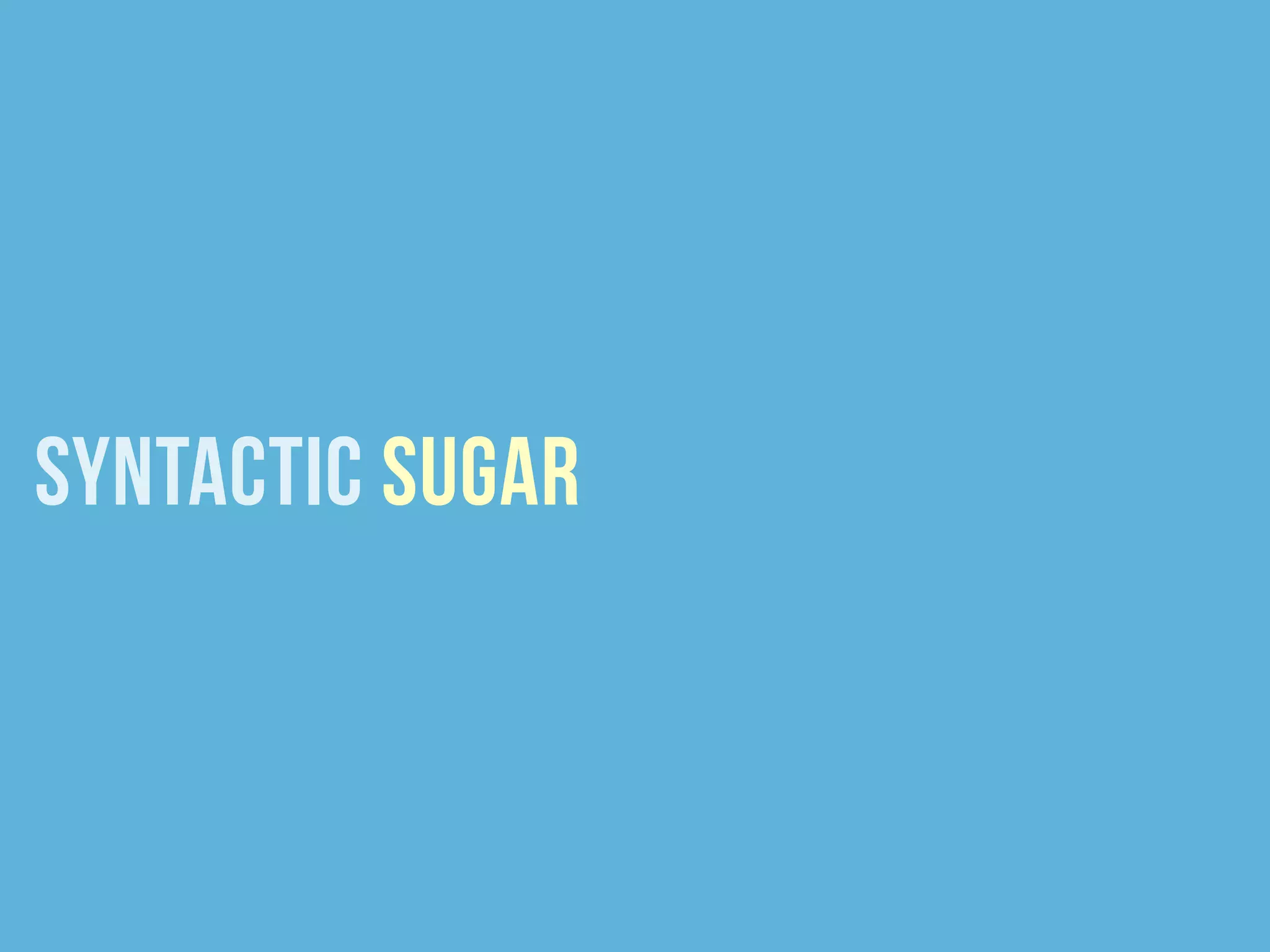 Syntactic SugAr
 