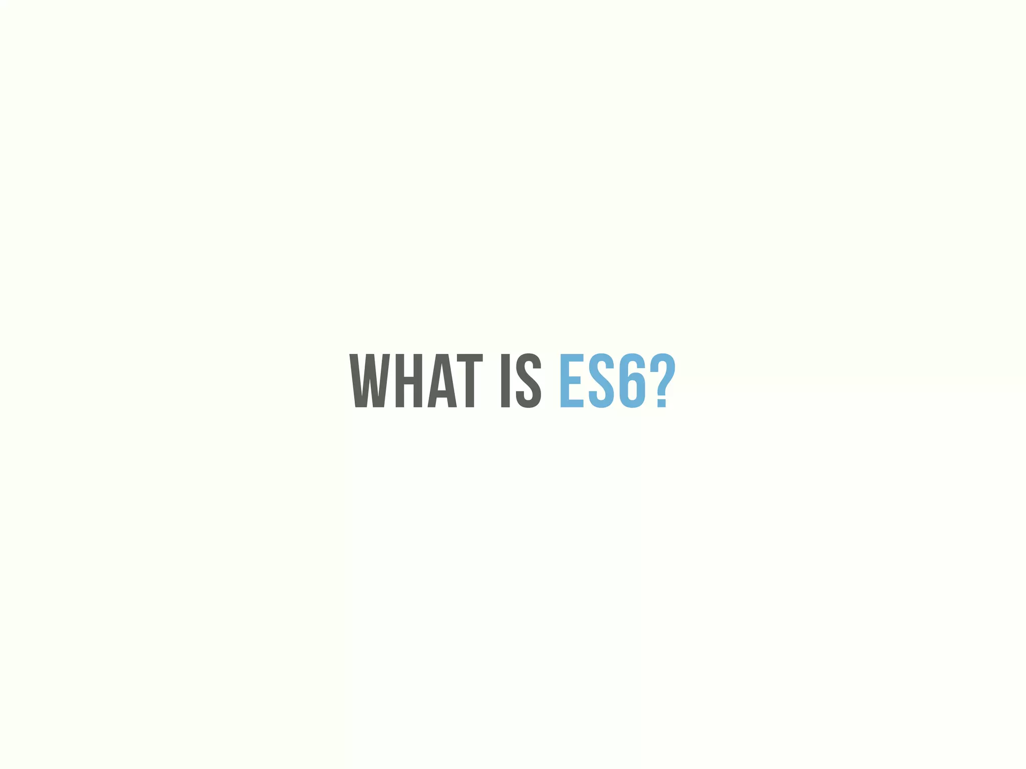 What is es6?
 