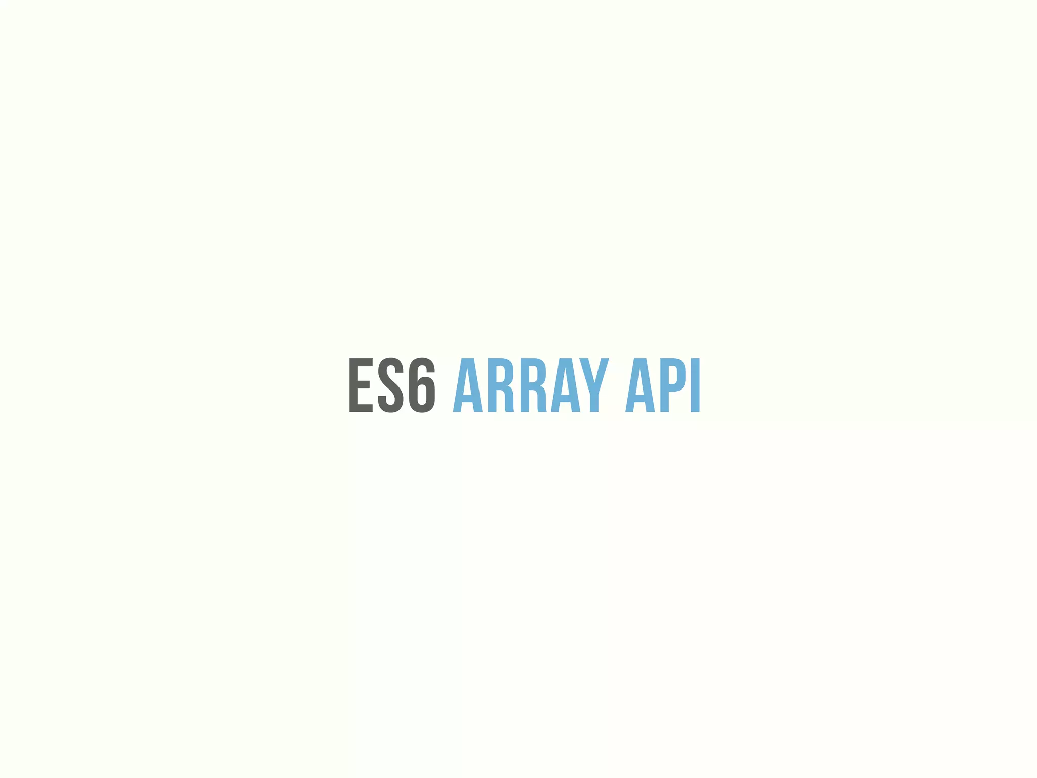 Es6 Array API
 