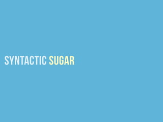 Syntactic SugAr
 