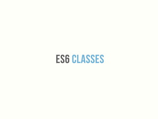 Es6 Classes
 