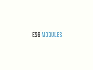Es6 Modules
 