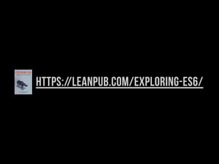 https://leanpub.com/exploring-es6/
 