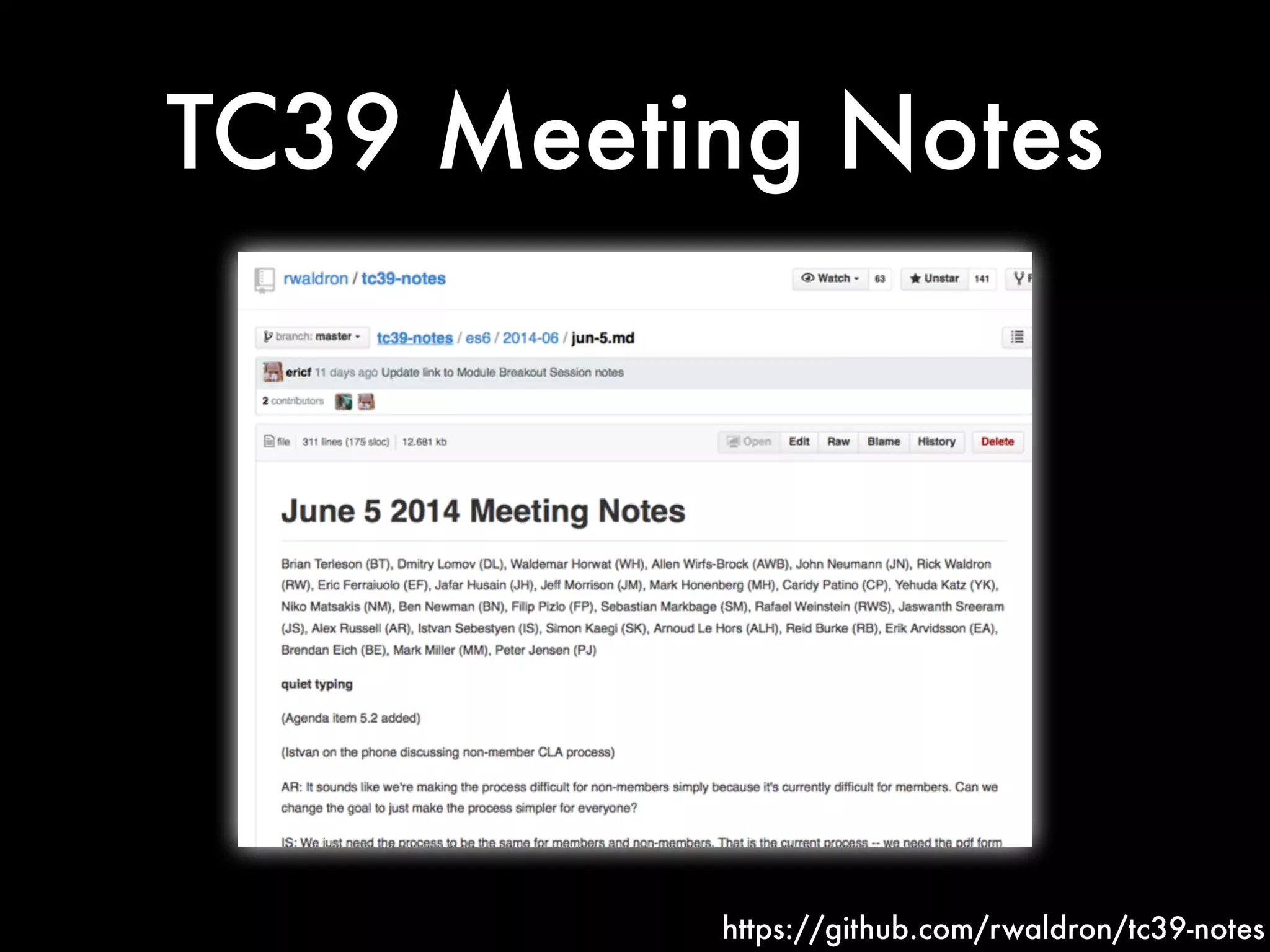 TC39 Meeting Notes
https://github.com/rwaldron/tc39-notes
 