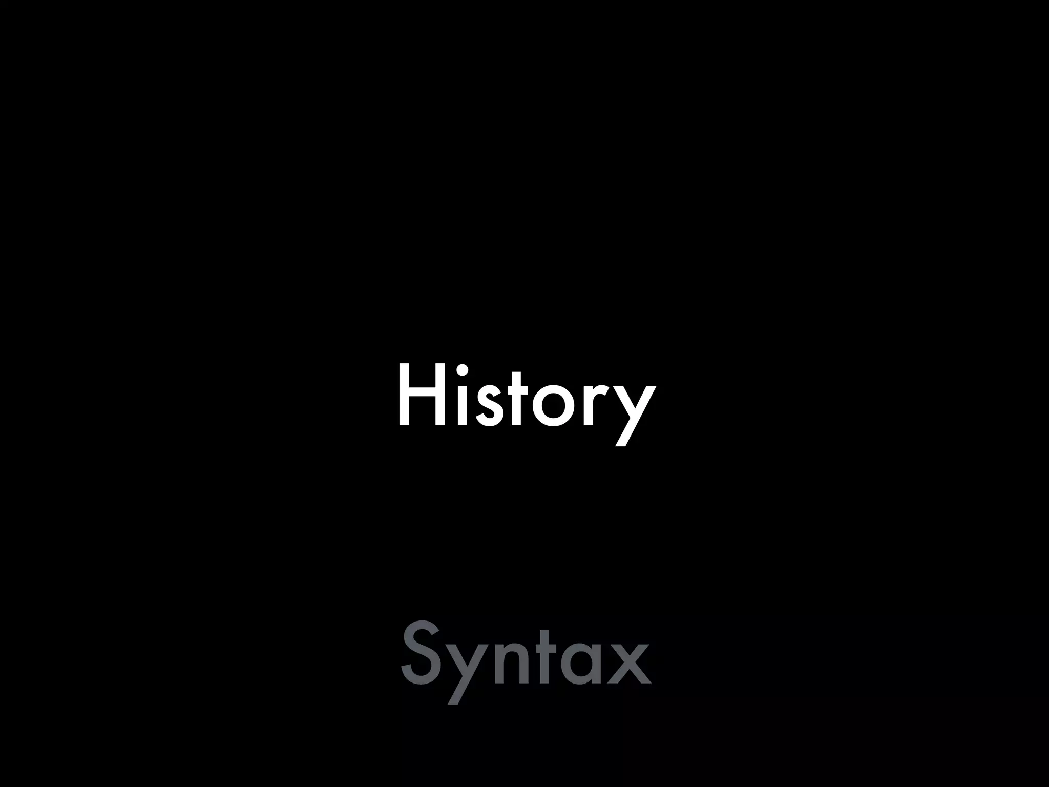 History
Syntax
 